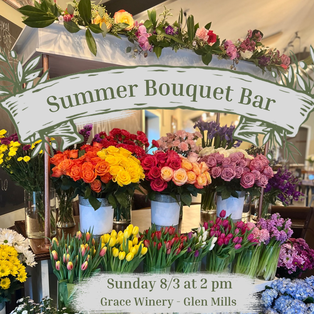 8/3 Summer Bouquet Bar at Grace Winery - Glen Mills at 2 pm