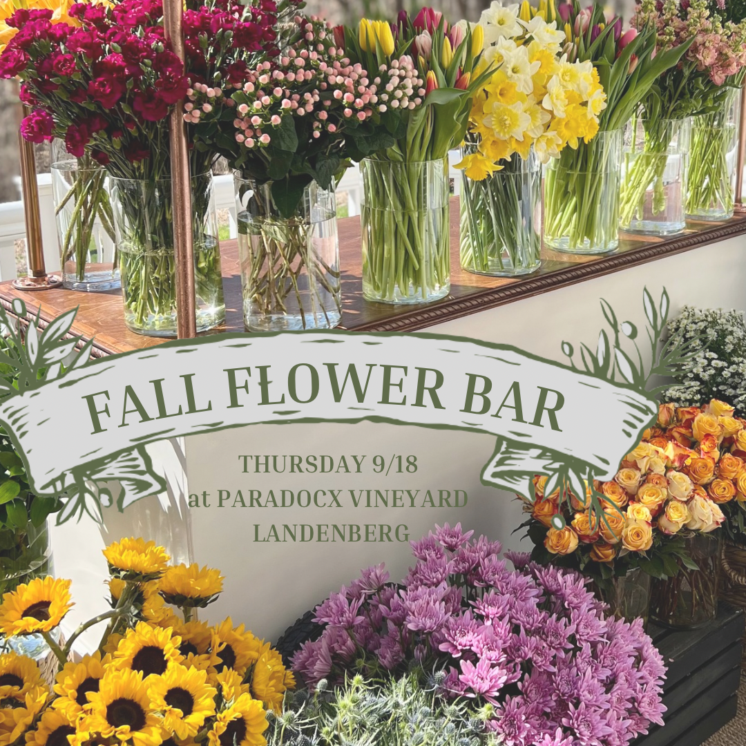 9/18 Fall Flower Bar at Paradocx Vineyard - Landenberg 6 pm