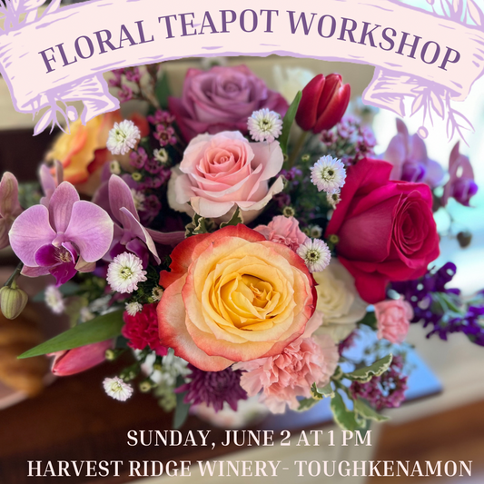 6/2 DIY Teapot Bouquet: Floral Design Workshop at Harvest Ridge Winery, Toughkenamon, PA  1 PM