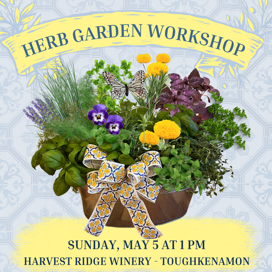 SOLD OUT 5/5 Mother's Day Herb Garden Workshop at Harvest Ridge Winery in Toughkenamon, PA at 1 pm