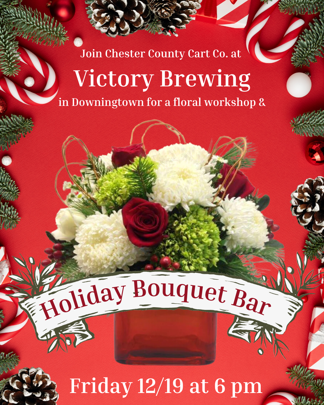 12/19 Holiday Bouquet Bar at Victory Brewing in Downingtown at 6 pm