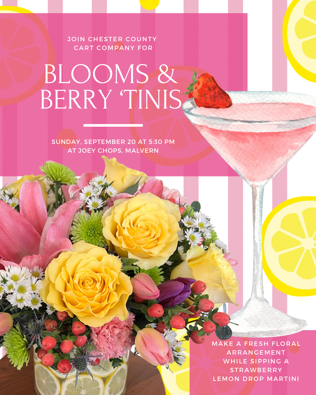 9/20 Blooms & Berry ‘Tinis - Citrus Floral Workshop at Joey Chops in Malvern, PA at 5:30 pm