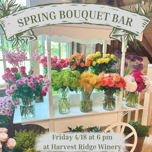 4/18 Spring Flower Bar at Harvest Ridge Winery at 6 pm