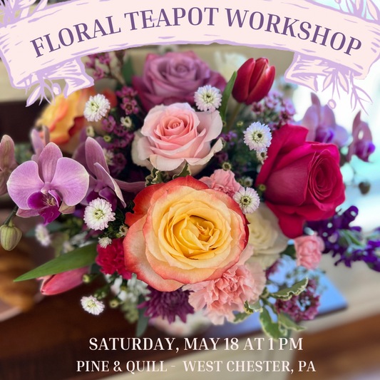 SOLD OUT - 5/18 Bridgerton Inspired Floral Design Workshop at Pine & Quill, West Chester - DIY English Garden Style Flower Teapot Class 1 PM