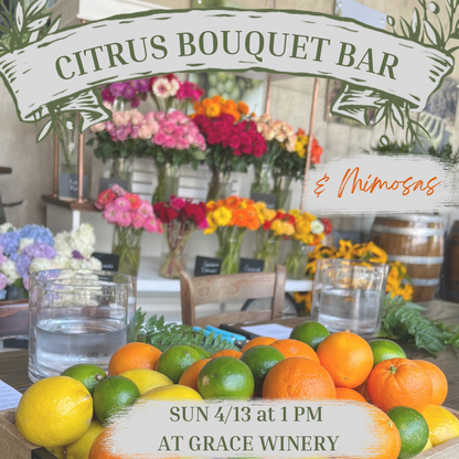 4/13 Mimosa Blooms - Citrus Centerpiece Workshop at Grace Winery 1 pm