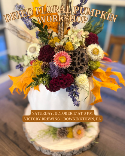 10/17 Dried Floral Pumpkin Workshop at Victory Brewing in Downingtown, PA at 6 pm