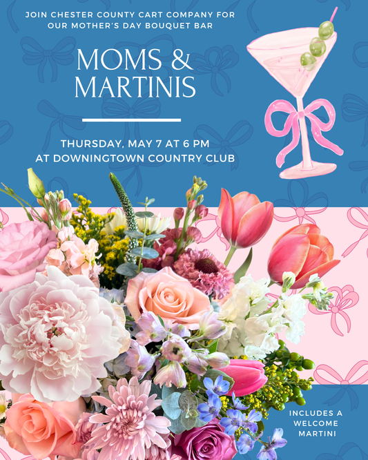 5/7 Moms & Martinis - Floral Workshop at Downingtown Country Club at 6 pm
