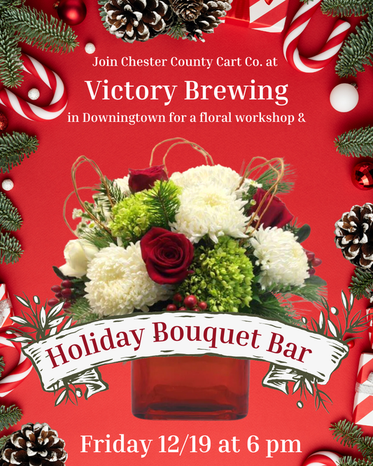 12/19 Holiday Bouquet Bar at Victory Brewing in Downingtown at 6 pm