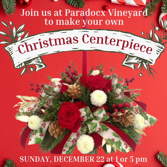 12/22 Christmas Centerpiece Workshop at Paradocx Vineyard in Landenberg 1 or 5 pm