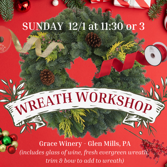 12/1 Christmas Wreath Decorating Workshop at Grace Winery - Glen Mills, PA 11:30 am or 3:00 pm