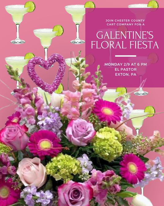 2/9 Galentine’s Floral Fiesta at El Pastor - Exton, PA at 6 pm